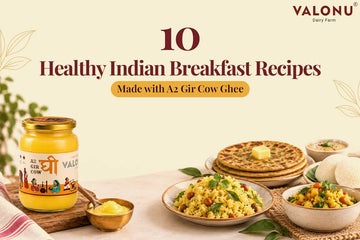 10 Healthy Indian Breakfast Recipes Made with A2 Gir Cow Ghee